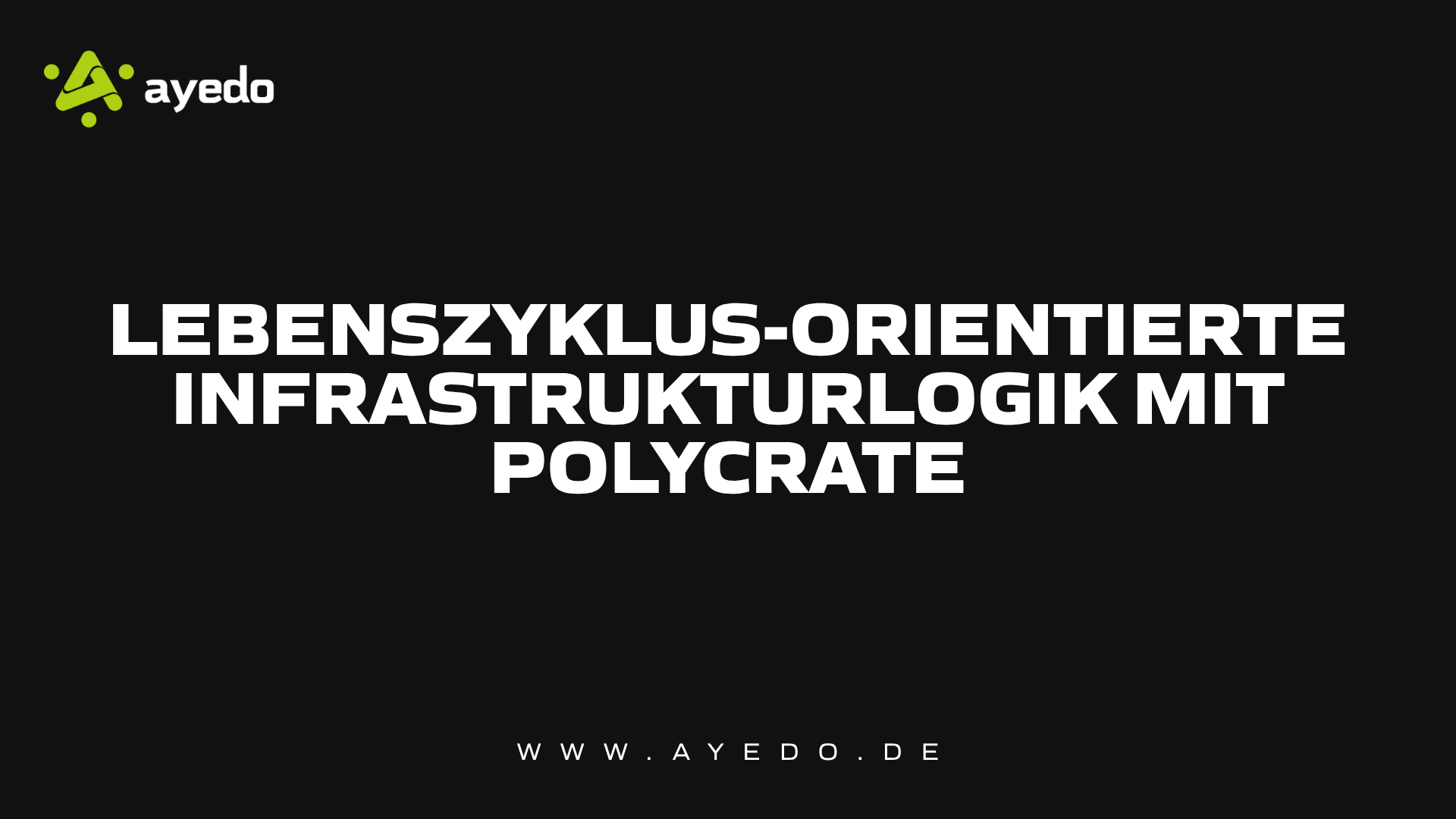 Lebenszyklus-orientierte Infrastrukturlogik mit Polycrate