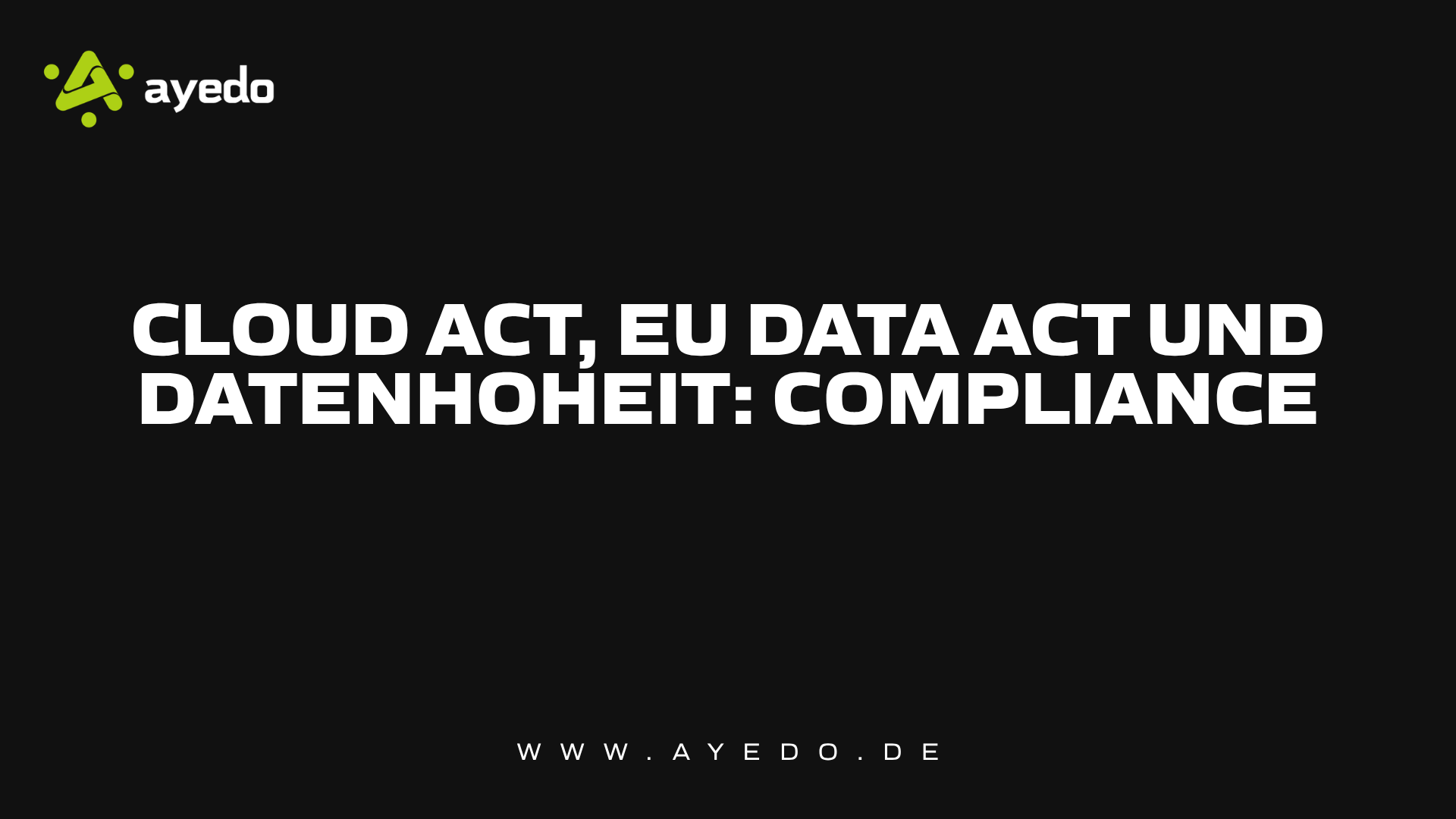 Cloud Act, EU Data Act und Datenhoheit: Compliance