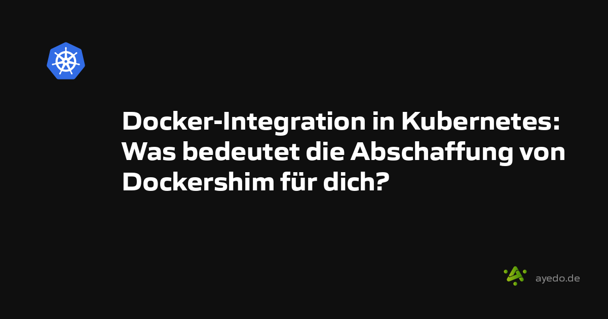 Docker Integration in Kubernetes: What Does the Removal of Dockershim Mean for You?