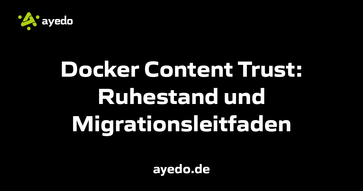 Docker Content Trust: Ruhestand und Migrationsleitfaden