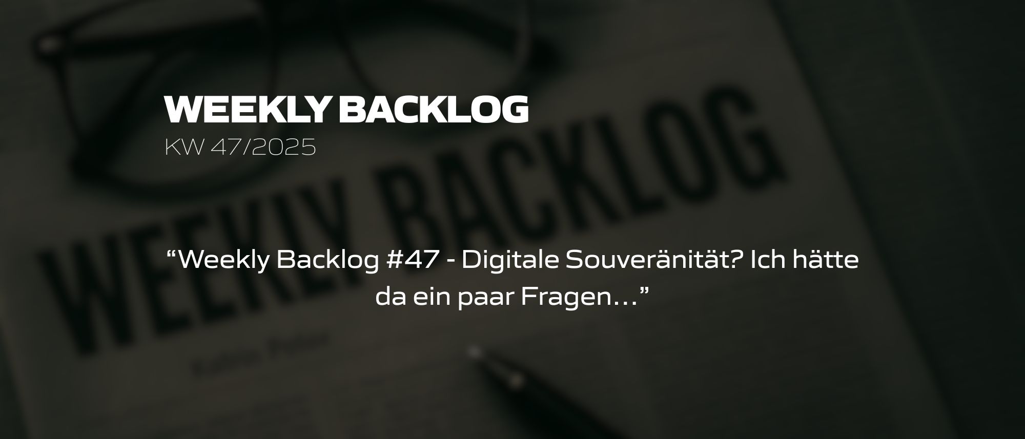 Weekly Backlog KW 47/2025