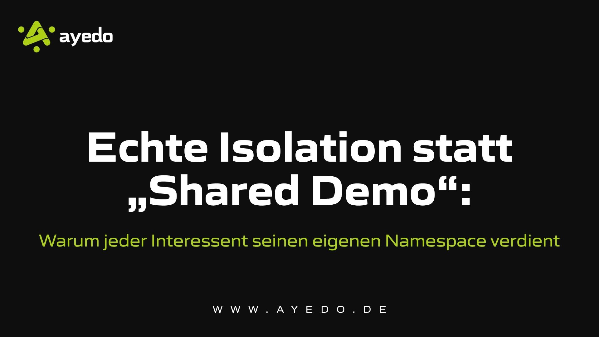 Echte Isolation statt „Shared Demo“: Warum jeder Interessent seinen eigenen Namespace verdient