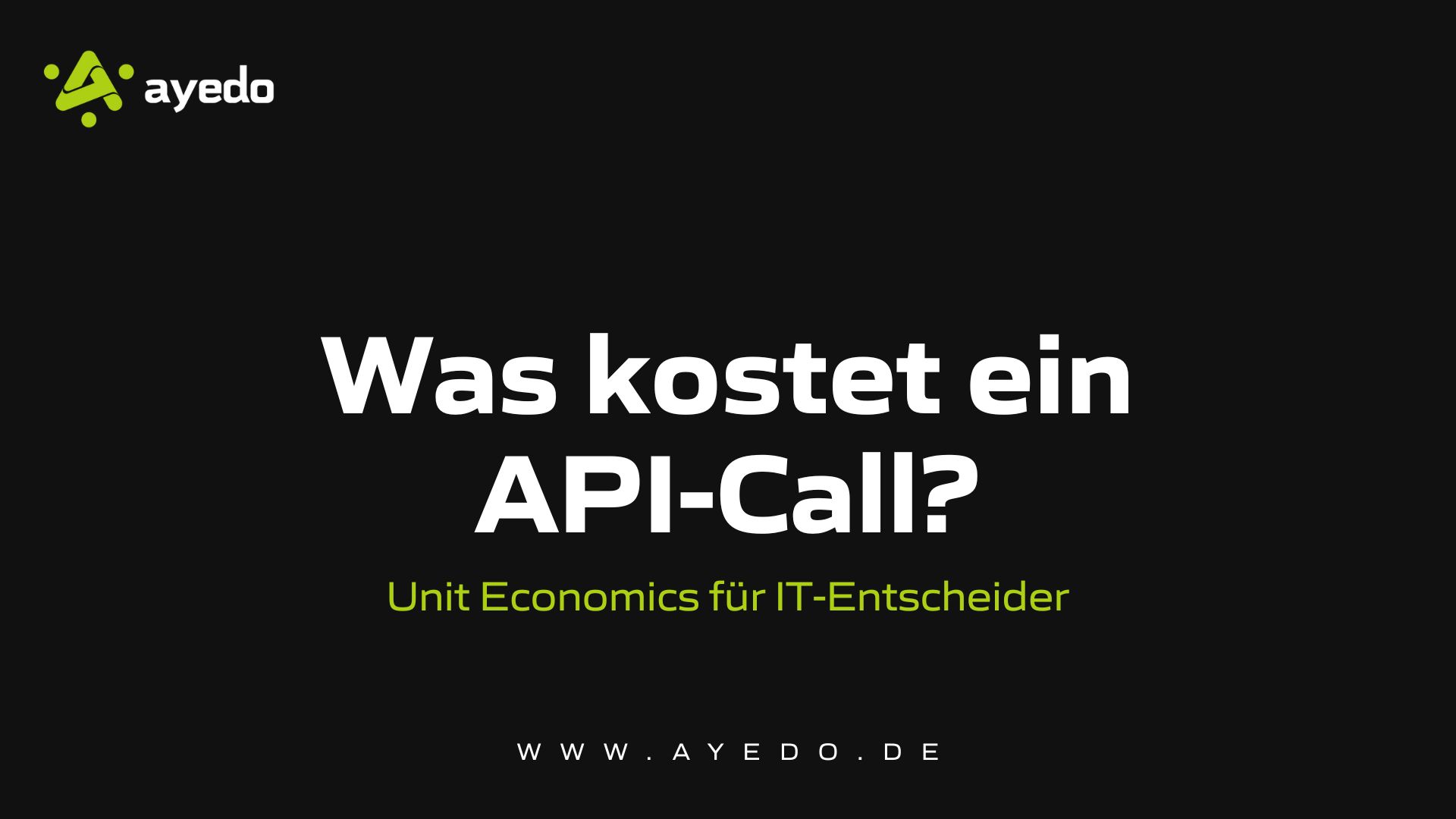 Was kostet ein API-Call? Unit Economics für IT-Entscheider