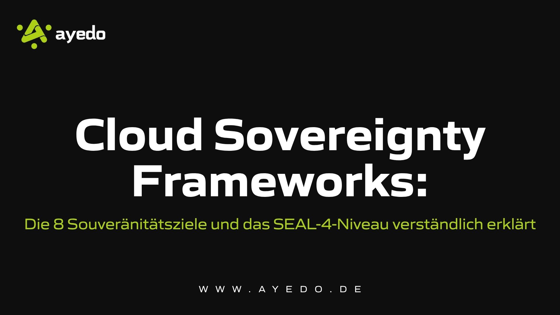 Cloud Sovereignty Frameworks: Die 8 Souveränitätsziele und das SEAL-4-Niveau verständlich erklärt
