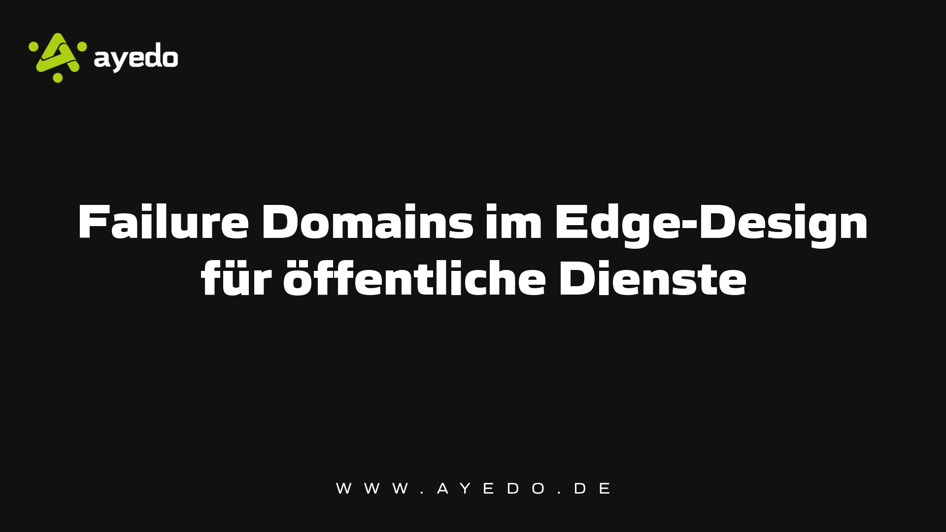 Failure Domains im Edge-Design für öffentliche Dienste
