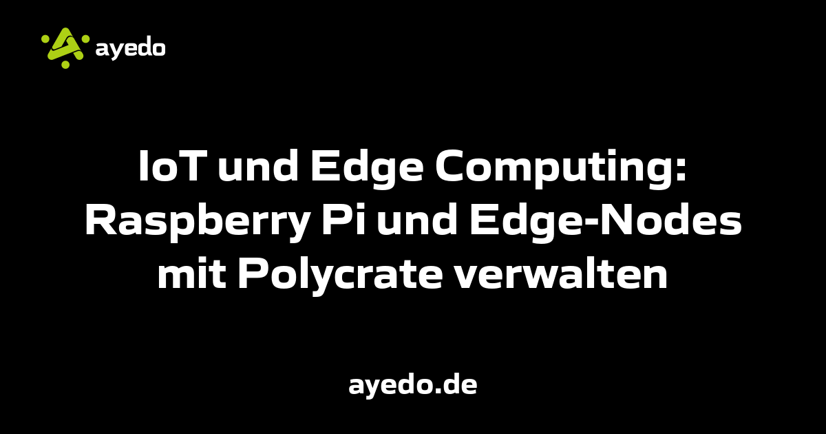 Managing Raspberry Pi and Edge Nodes with Polycrate in IoT and Edge Computing