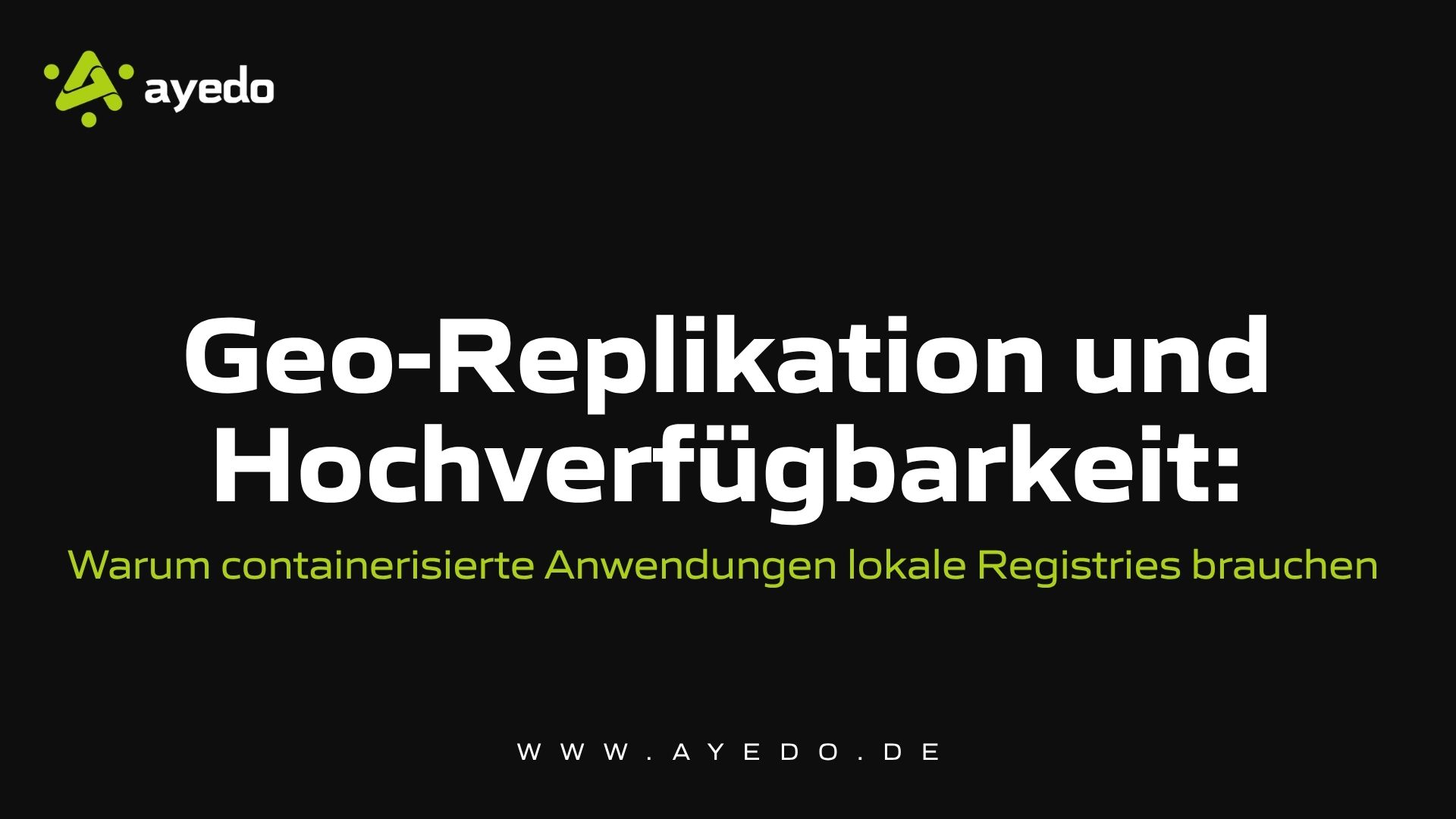 Geo-Replikation und Hochverfügbarkeit: Warum containerisierte Anwendungen lokale Registries brauchen