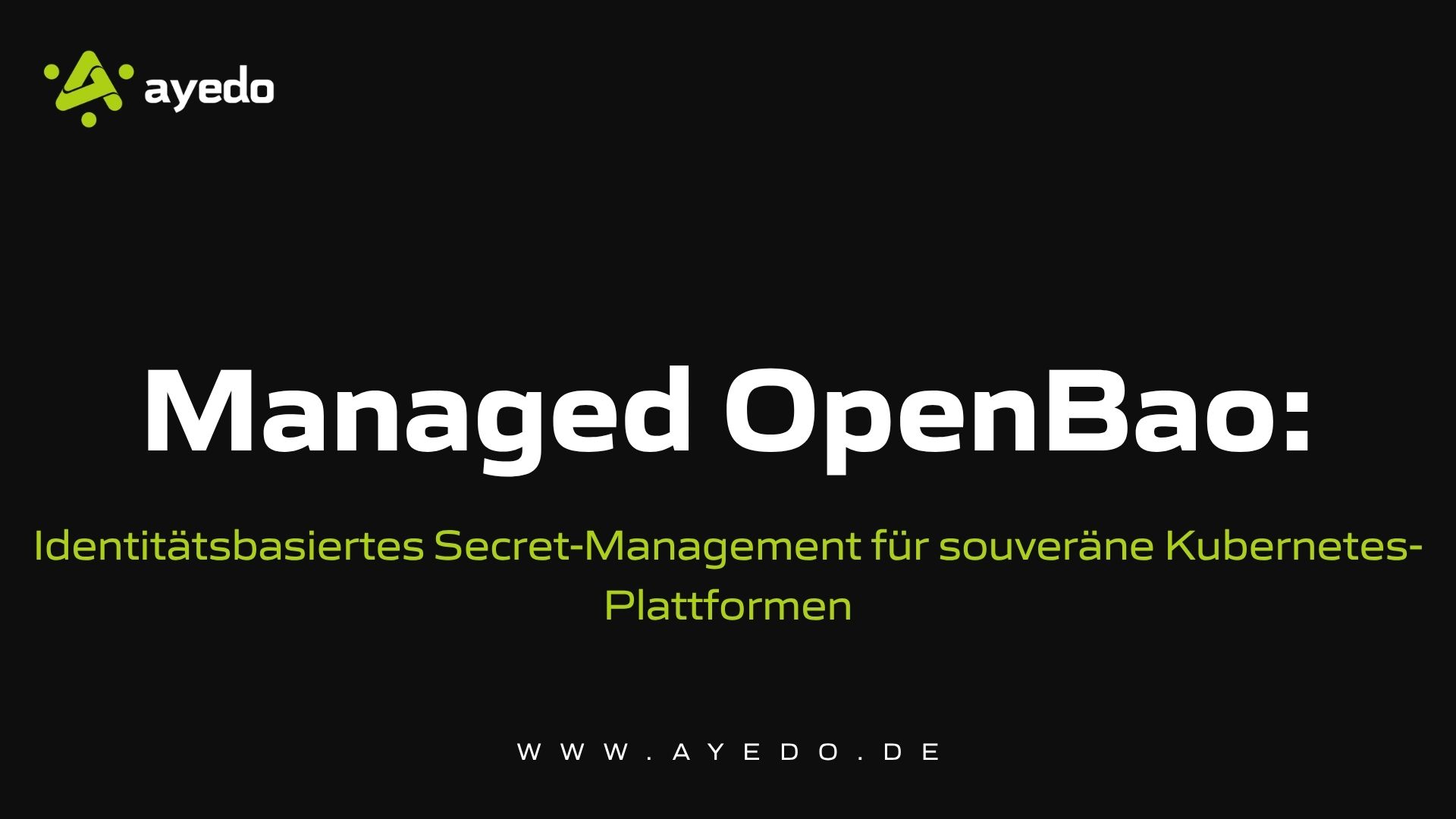 Managed OpenBao: Identitätsbasiertes Secret-Management für souveräne Kubernetes-Plattformen