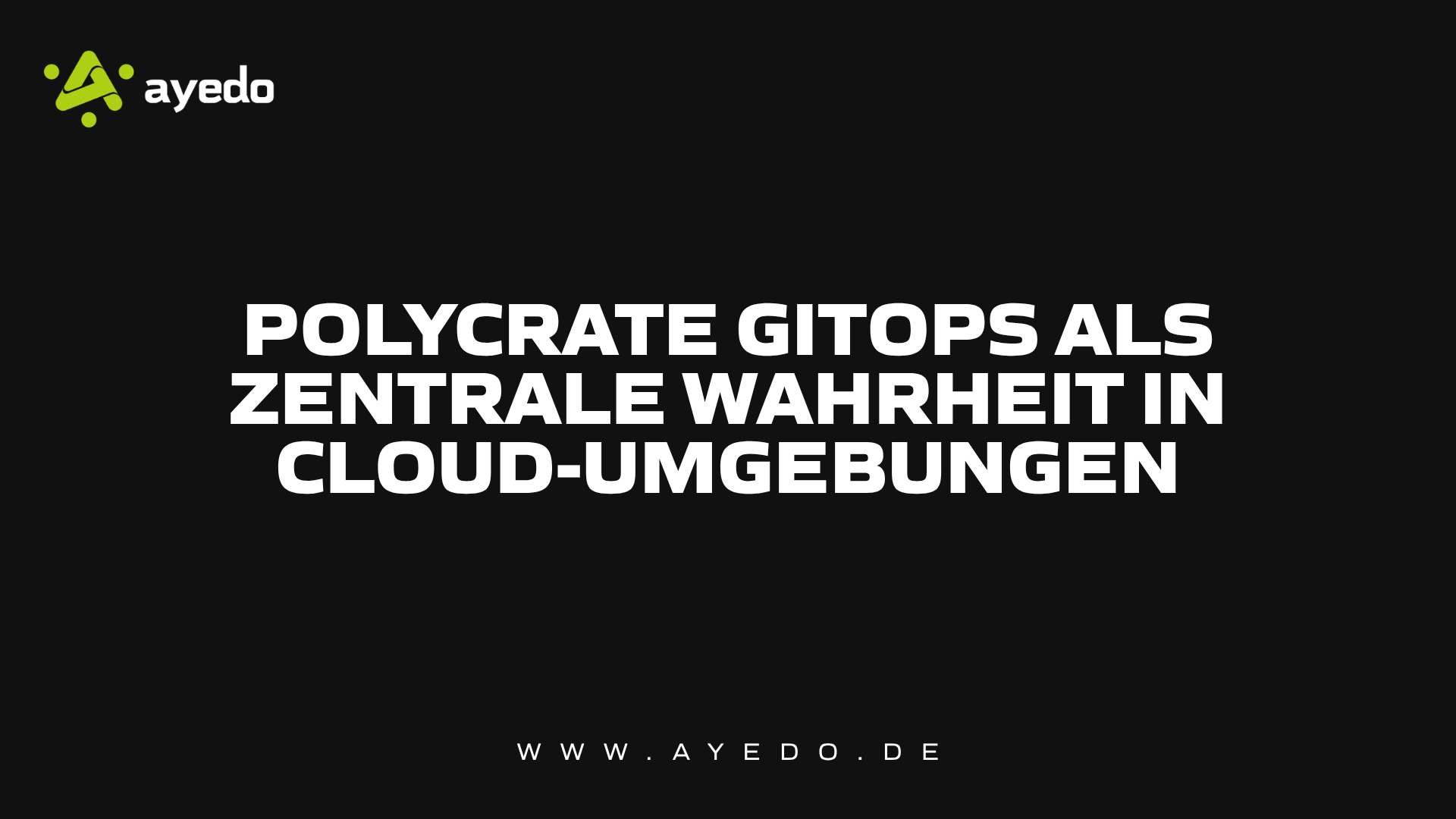 Polycrate GitOps als zentrale Wahrheit in Cloud-Umgebungen