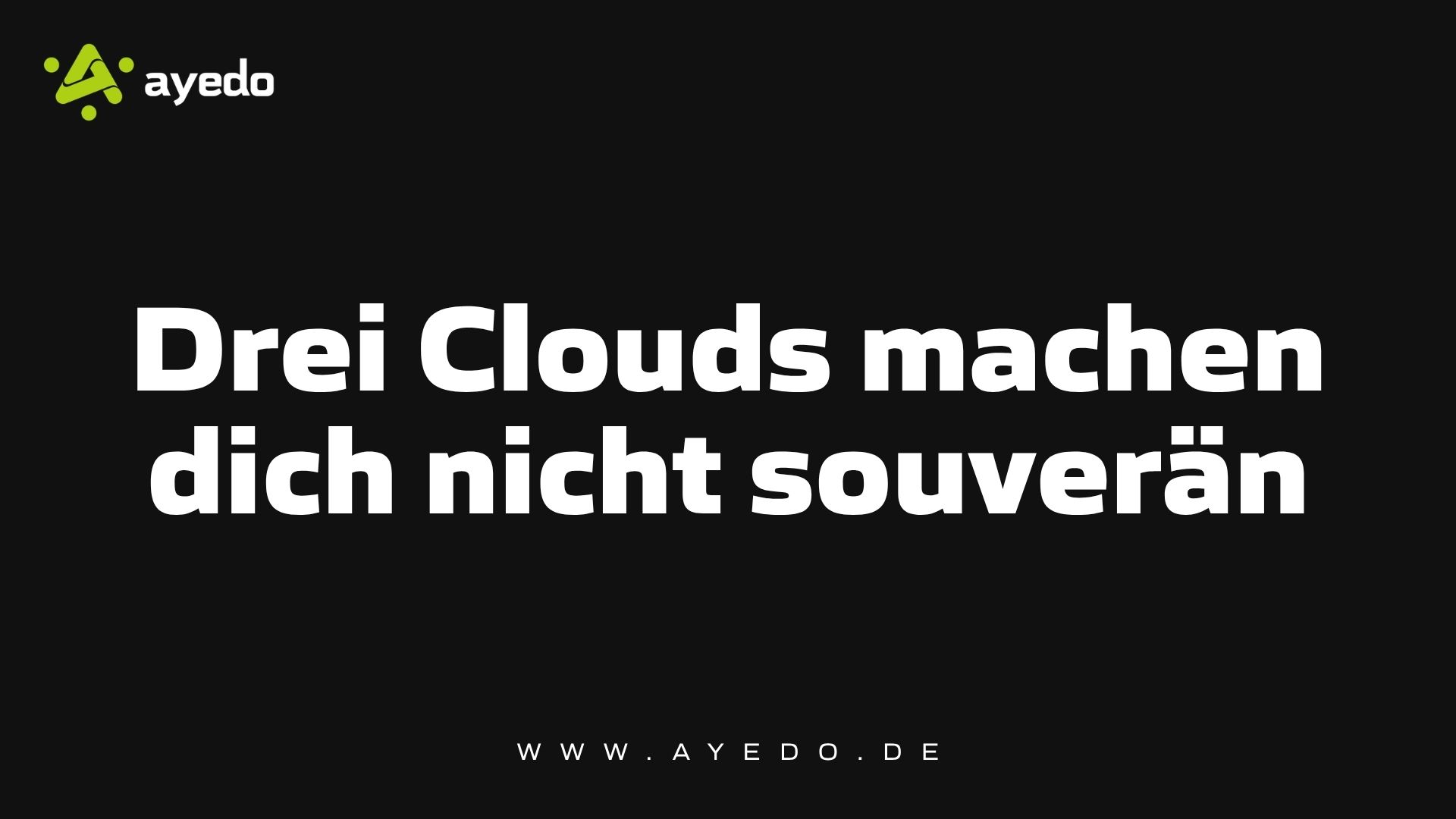 Drei Clouds machen dich nicht souverän