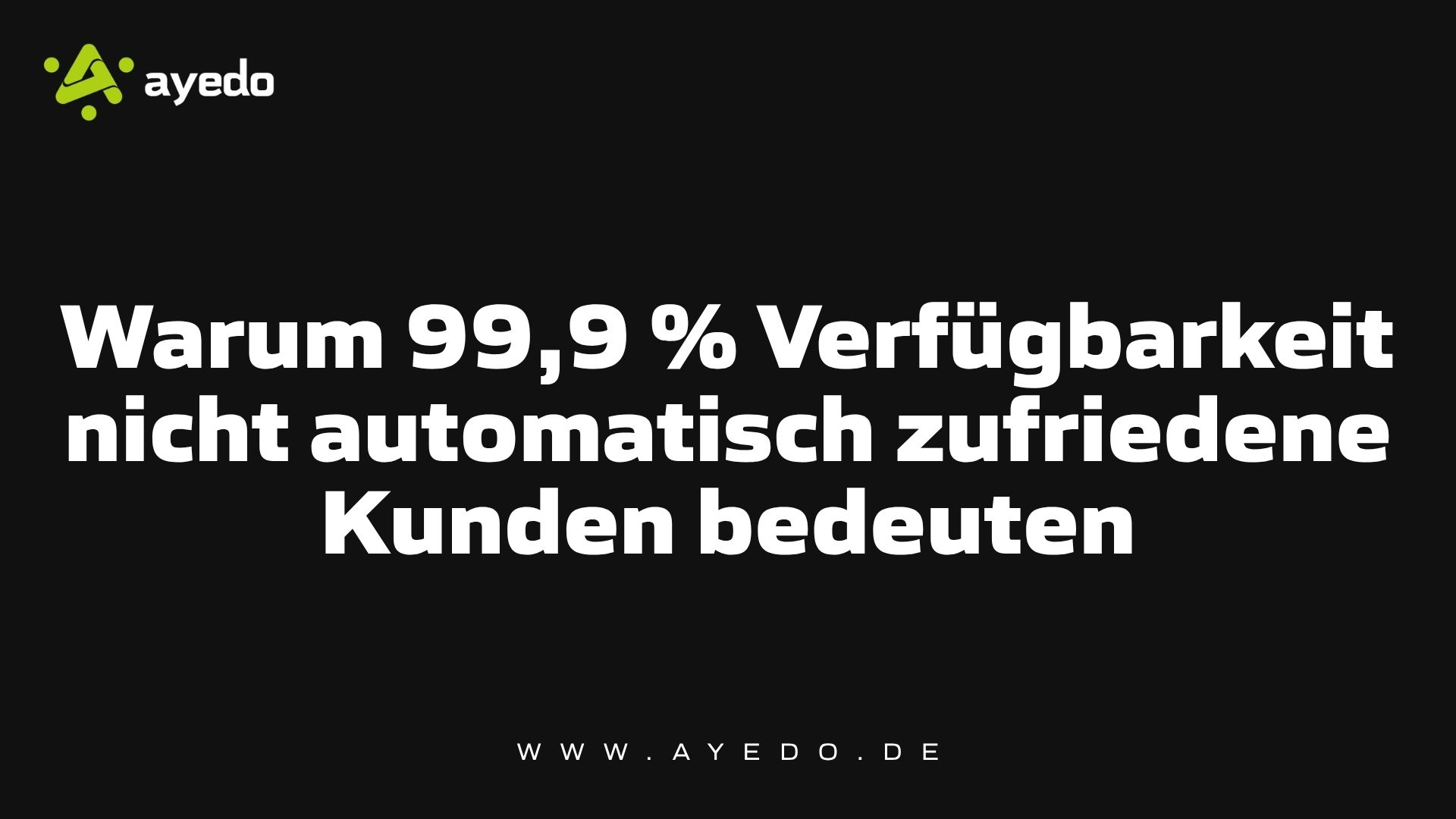 Warum 99,9 % Verfügbarkeit nicht automatisch zufriedene Kunden bedeuten