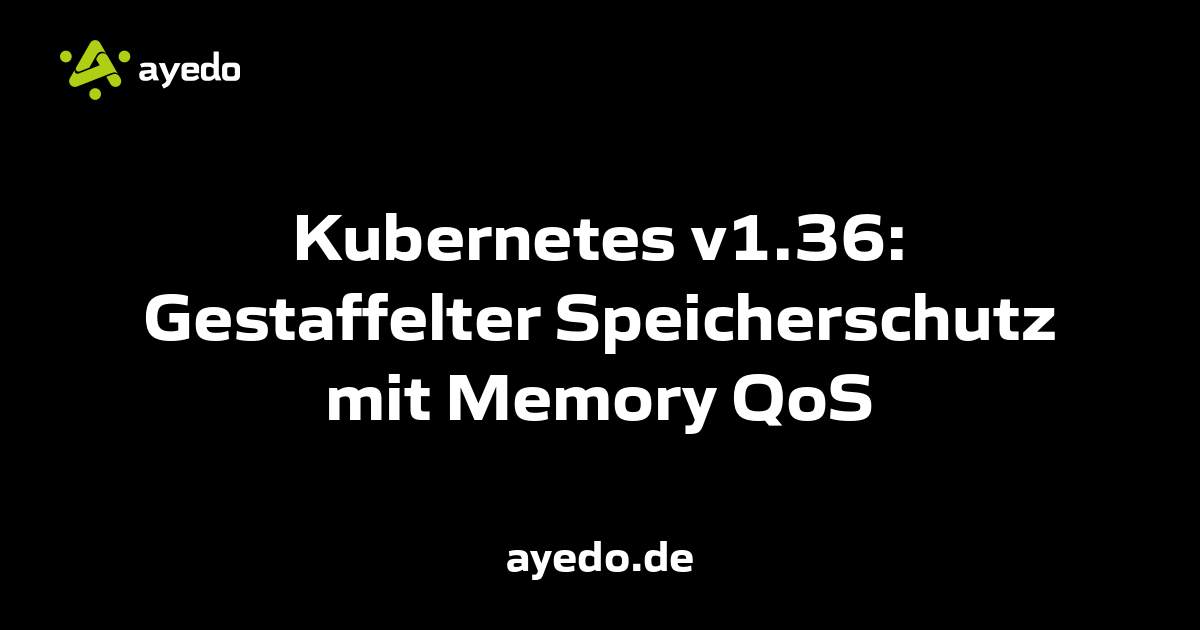 Kubernetes v1.36: Gestaffelter Speicherschutz mit Memory QoS