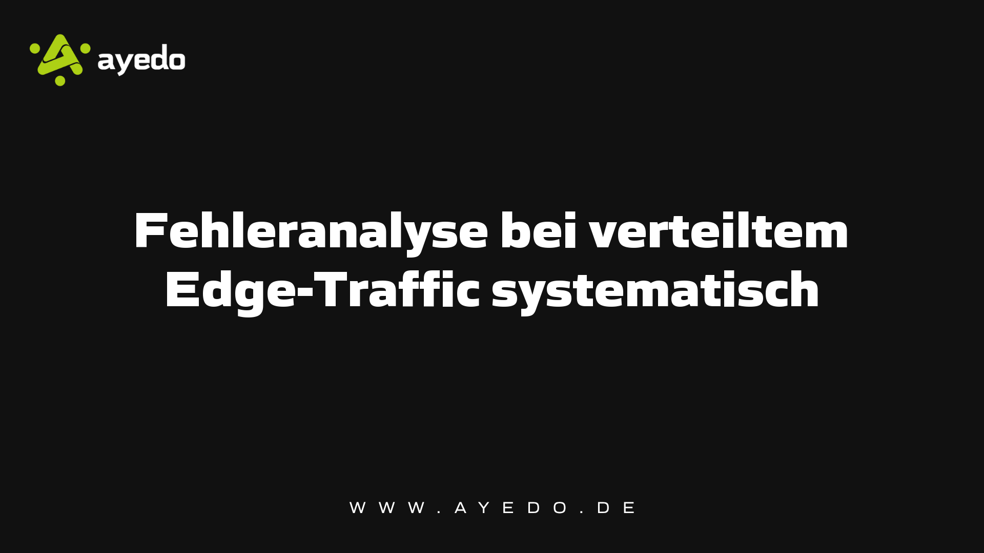 Fehleranalyse bei verteiltem Edge-Traffic systematisch