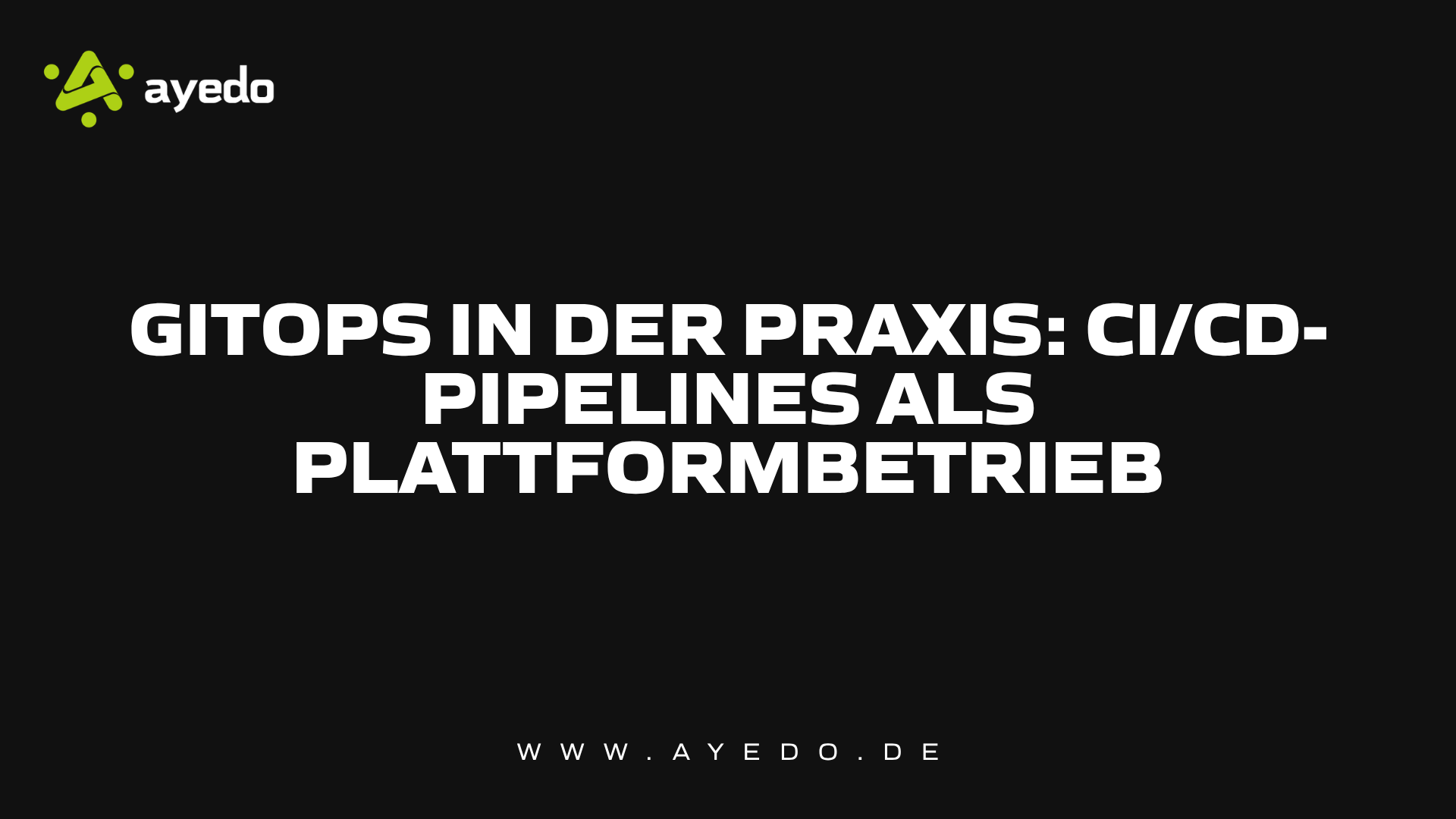 GitOps in der Praxis: CI/CD-Pipelines als Plattformbetrieb