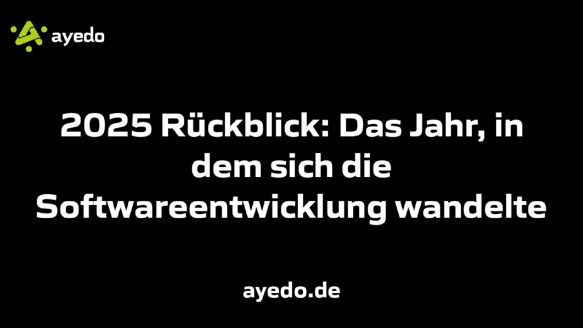2025 Rückblick: Das Jahr, in dem sich die Softwareentwicklung wandelte