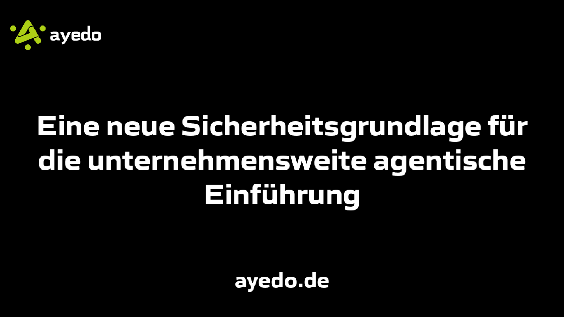 Eine neue Sicherheitsgrundlage für die unternehmensweite agentische Einführung