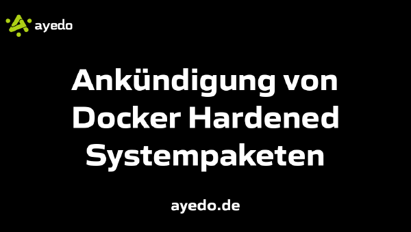 Ankündigung von Docker Hardened Systempaketen