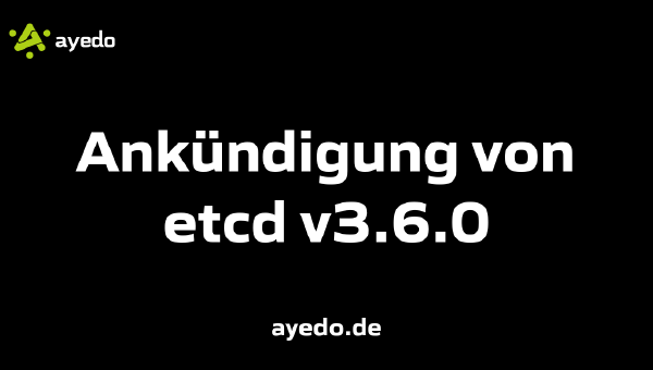 Ankündigung von etcd v3.6.0