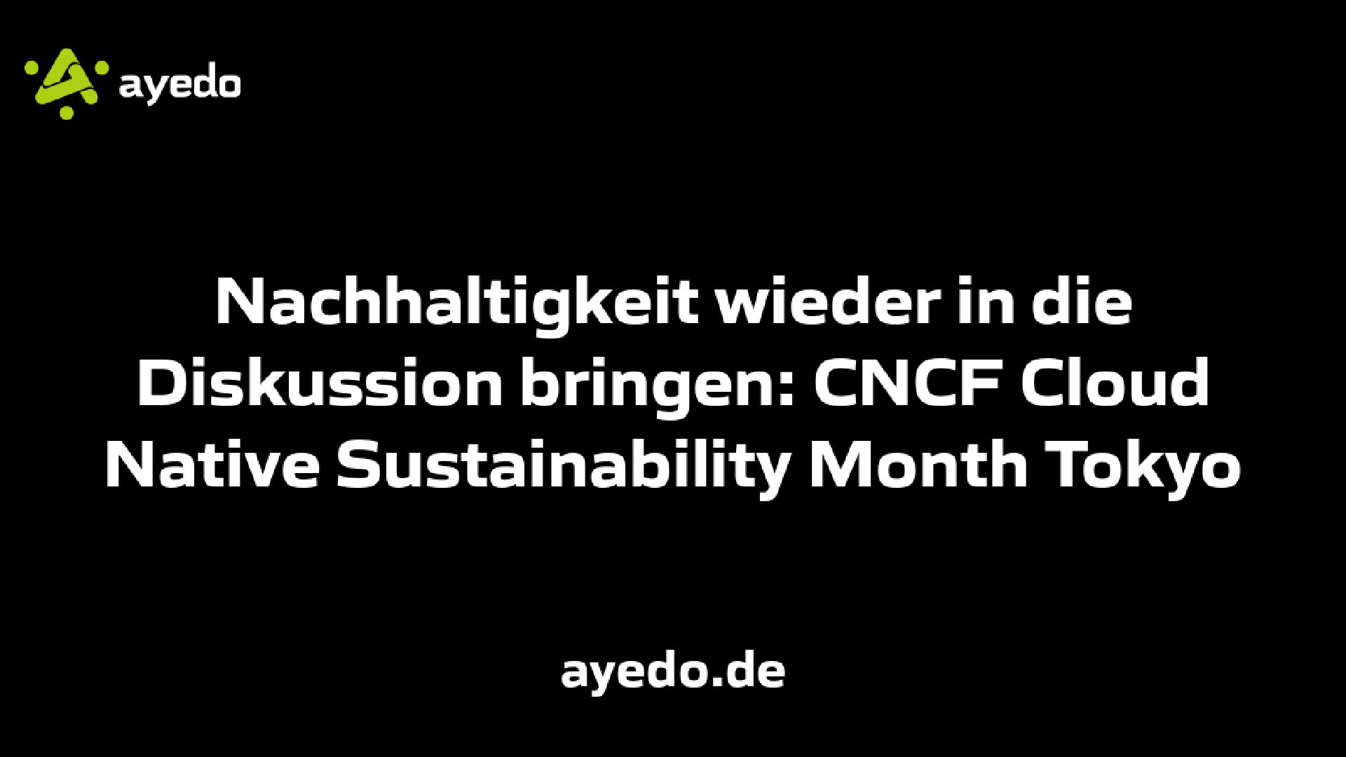Nachhaltigkeit wieder in die Diskussion bringen: CNCF Cloud Native Sustainability Month Tokyo