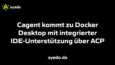 Cagent kommt zu Docker Desktop mit integrierter IDE-Unterstützung über ACP