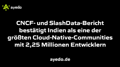 CNCF- und SlashData-Bericht bestätigt Indien als eine der größten Cloud-Native-Communities mit 2,25 Millionen Entwicklern