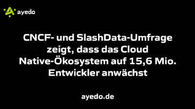 CNCF- und SlashData-Umfrage zeigt, dass das Cloud Native-Ökosystem auf 15,6 Mio. Entwickler anwächst