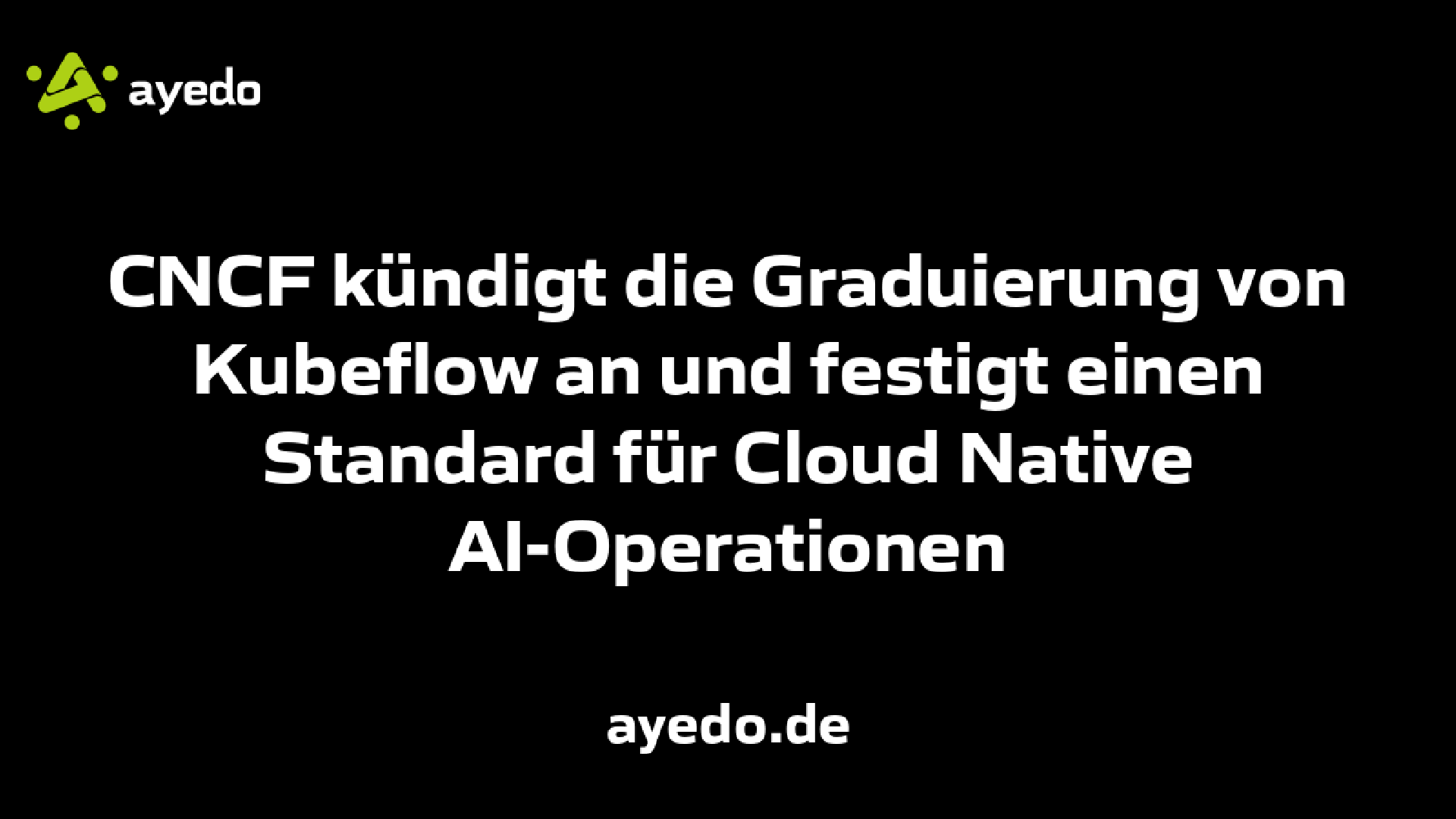 CNCF kündigt die Graduierung von Kubeflow an und festigt einen Standard für Cloud Native AI-Operationen
