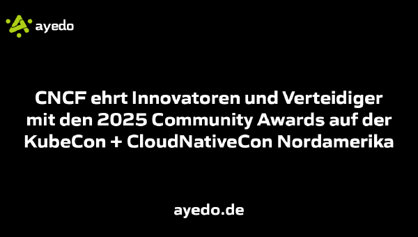 CNCF ehrt Innovatoren und Verteidiger mit den 2025 Community Awards auf der KubeCon + CloudNativeCon Nordamerika