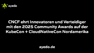 CNCF ehrt Innovatoren und Verteidiger mit den 2025 Community Awards auf der KubeCon + CloudNativeCon Nordamerika