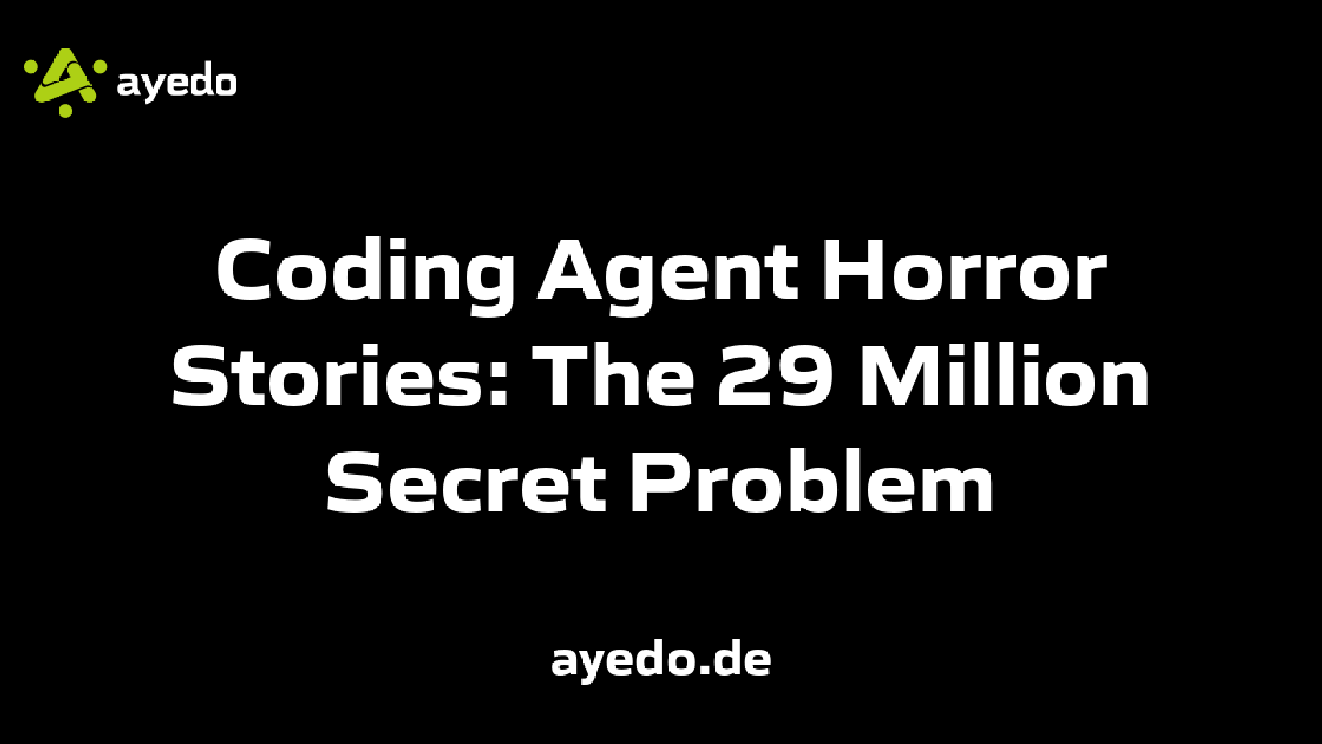 Coding Agent Horror Stories: The 29 Million Secret Problem