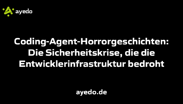 Coding-Agent-Horrorgeschichten: Die Sicherheitskrise, die die Entwicklerinfrastruktur bedroht