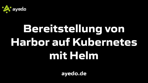 Bereitstellung von Harbor auf Kubernetes mit Helm
