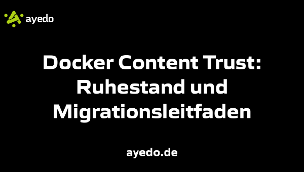 Docker Content Trust: Ruhestand und Migrationsleitfaden