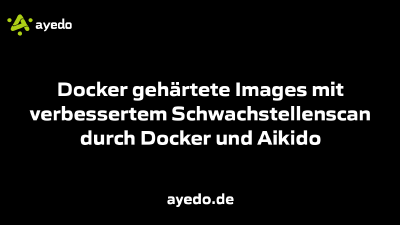 Docker gehärtete Images mit verbessertem Schwachstellenscan durch Docker und Aikido