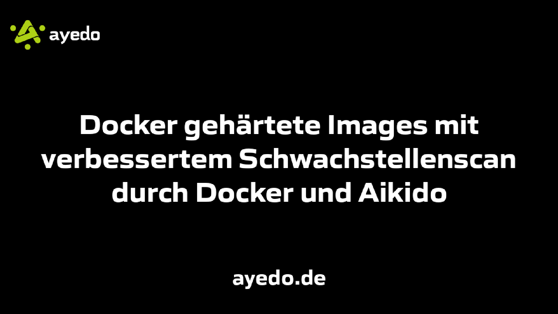 Docker gehärtete Images mit verbessertem Schwachstellenscan durch Docker und Aikido