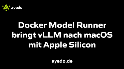 Docker Model Runner bringt vLLM nach macOS mit Apple Silicon