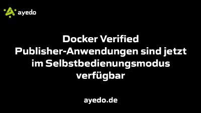 Docker Verified Publisher-Anwendungen sind jetzt im Selbstbedienungsmodus verfügbar
