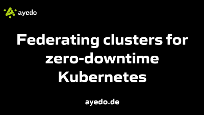 Federating clusters for zero-downtime Kubernetes