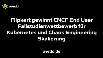 Flipkart gewinnt CNCF End User Fallstudienwettbewerb für Kubernetes und Chaos Engineering Skalierung