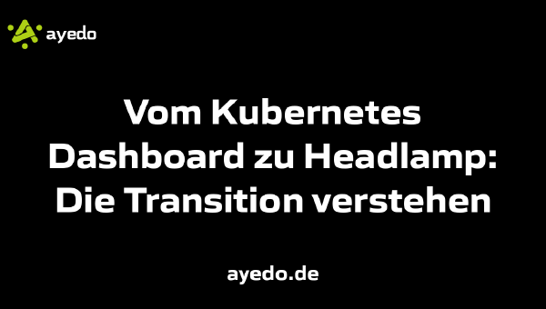 Vom Kubernetes Dashboard zu Headlamp: Die Transition verstehen