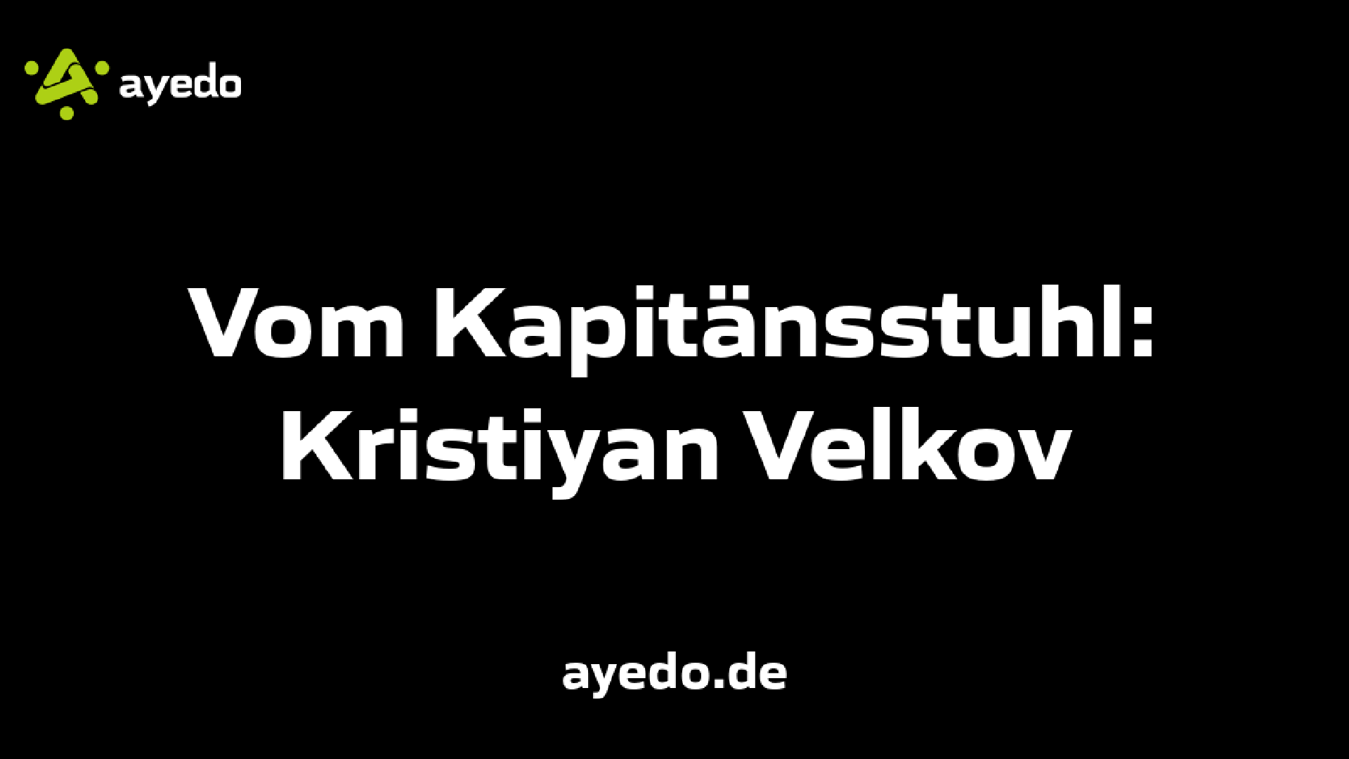 Vom Kapitänsstuhl: Kristiyan Velkov