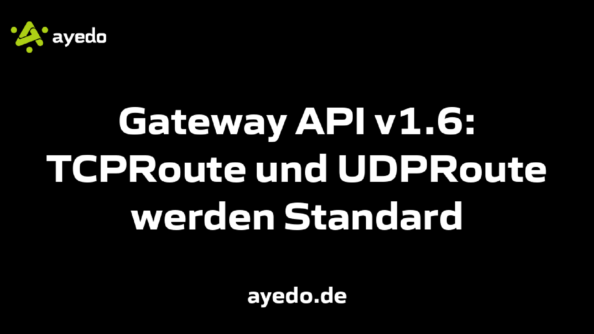 Gateway API v1.6: TCPRoute und UDPRoute werden Standard
