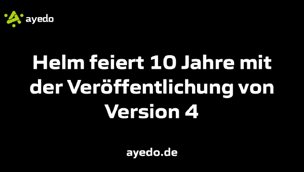 Helm feiert 10 Jahre mit der Veröffentlichung von Version 4