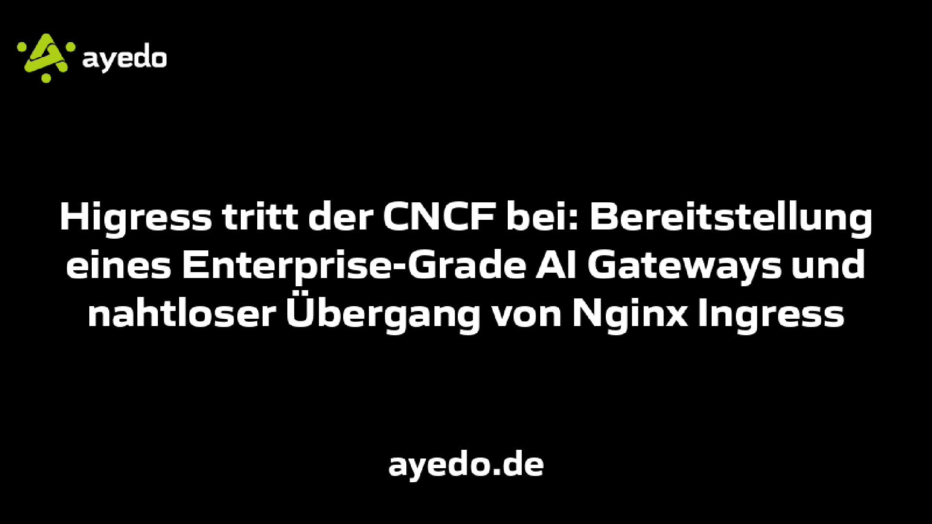 Higress tritt der CNCF bei: Bereitstellung eines Enterprise-Grade AI Gateways und nahtloser Übergang von Nginx Ingress