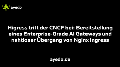 Higress tritt der CNCF bei: Bereitstellung eines Enterprise-Grade AI Gateways und nahtloser Übergang von Nginx Ingress