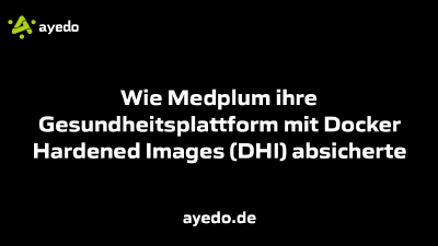 Wie Medplum ihre Gesundheitsplattform mit Docker Hardened Images (DHI) absicherte