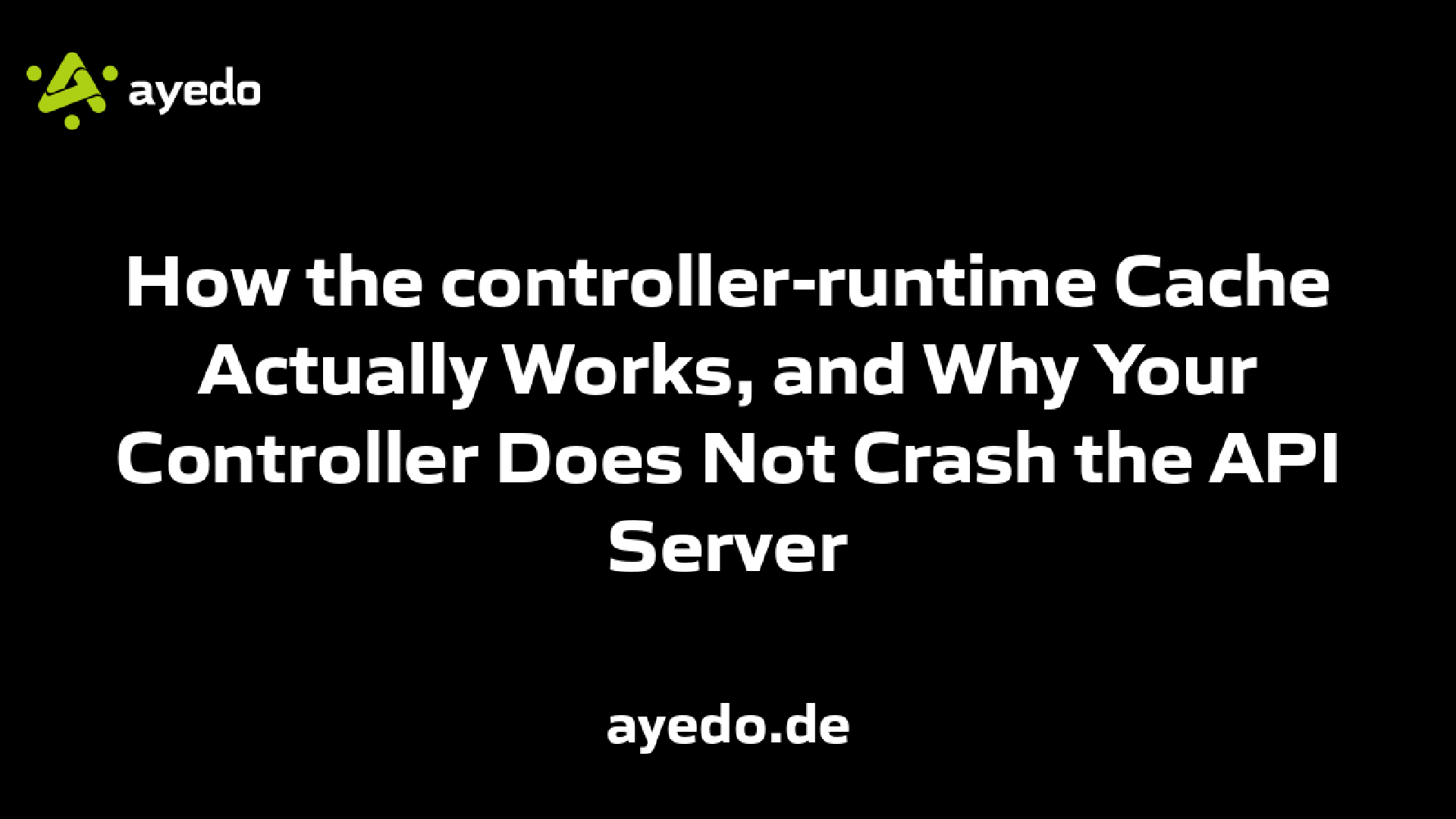 How the controller-runtime Cache Actually Works, and Why Your Controller Does Not Crash the API Server