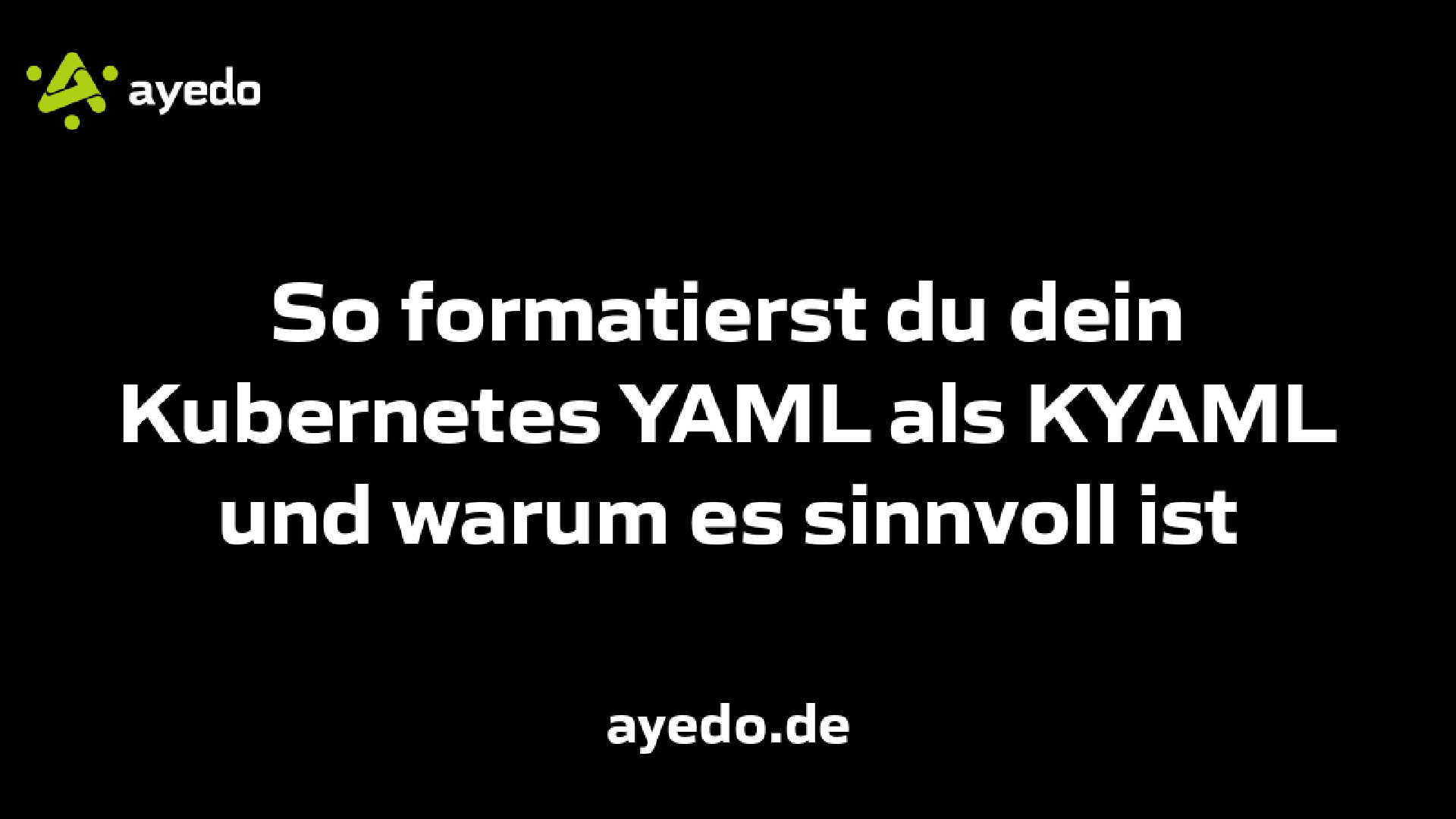 So formatierst du dein Kubernetes YAML als KYAML und warum es sinnvoll ist