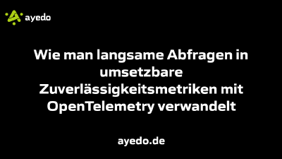 Wie man langsame Abfragen in umsetzbare Zuverlässigkeitsmetriken mit OpenTelemetry verwandelt