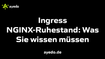 Ingress NGINX-Ruhestand: Was Sie wissen müssen